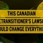 This Canadian detransitioner's lawsuit could change everything
